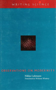 Title: Observations on Modernity / Edition 1, Author: Niklas Luhmann