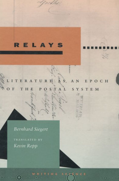 Relays: Literature as an Epoch of the Postal System / Edition 1