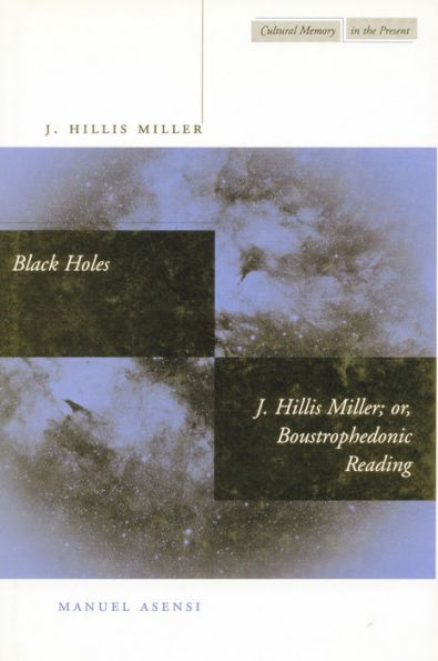 Black Holes / J. Hillis Miller; or, Boustrophedonic Reading