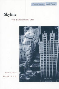 Title: Skyline: The Narcissistic City, Author: Hubert Damisch