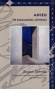 Title: Adieu to Emmanuel Levinas, Author: Jacques Derrida