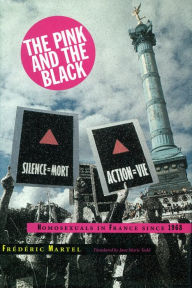 Title: The Pink and the Black: Homosexuals in France Since 1968, Author: Frédéric Martel