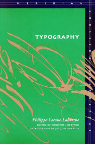 Title: Typography: Mimesis, Philosophy, Politics, Author: Philippe Lacoue-Labarthe
