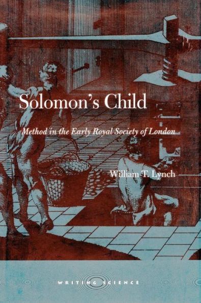 Solomon's Child: Method in the Early Royal Society of London