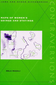 Title: Maps of Women's Goings and Stayings, Author: Rela Mazali