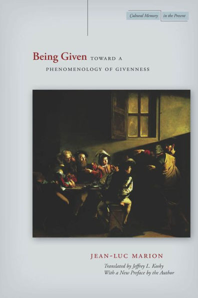 Being Given: Toward a Phenomenology of Givenness