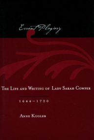 Title: Errant Plagiary: The Life and Writing of Lady Sarah Cowper, 1644-1720, Author: Anne Kugler