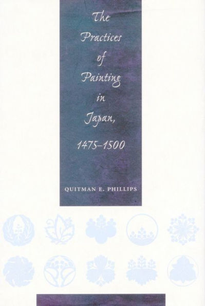 The Practices of Painting in Japan, 1475-1500