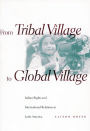 From Tribal Village to Global Village: Indian Rights and International Relations in Latin America / Edition 1