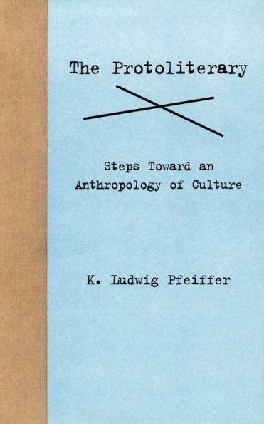 The Protoliterary: Steps Toward an Anthropology of Culture