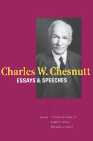 Title: Charles W. Chesnutt: Essays and Speeches, Author: Joseph R. McElrath Jr.