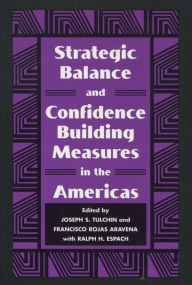 Title: Strategic Balance and Confidence Building Measures in the Americas, Author: Joseph S. Tulchin