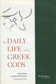 Title: The Daily Life of the Greek Gods, Author: Giulia Sissa