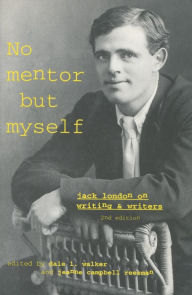 Title: 'No Mentor but Myself': Jack London on Writing and Writers, Second Edition, Author: Dale L. Walker
