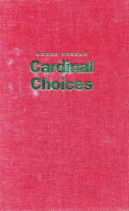 Title: Cardinal Choices: Presidential Science Advising from the Atomic Bomb to SDI. Revised and Expanded Edition, Author: Gregg Herken