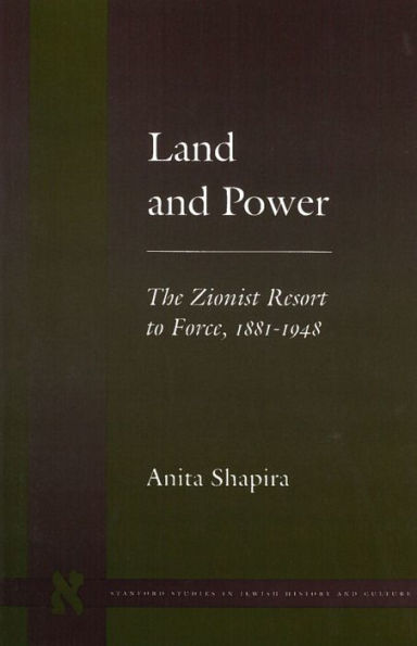 Land and Power: The Zionist Resort to Force, 1881-1948 / Edition 1