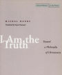 I Am the Truth: Toward a Philosophy of Christianity