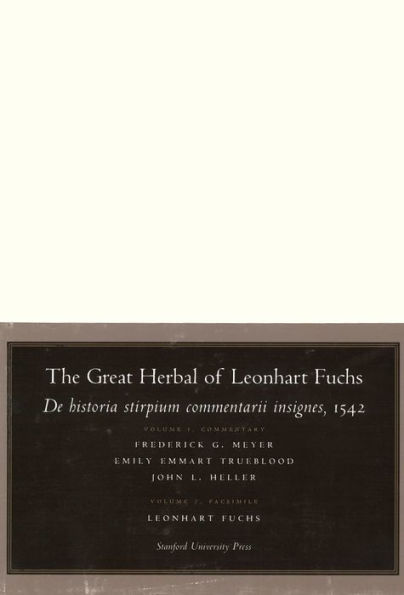 The Great Herbal of Leonhart Fuchs: De historia stirpium commentarii insignes, 1542 (Notable Commentaries on the History of Plants)