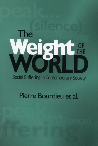The Weight of the World: Social Suffering in Contemporary Society / Edition 1