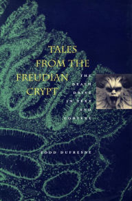 Title: Tales from the Freudian Crypt: The Death Drive in Text and Context, Author: Todd Dufresne