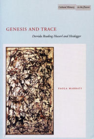 Title: Genesis and Trace: Derrida Reading Husserl and Heidegger, Author: Paola Marrati