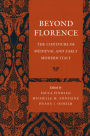 Beyond Florence: The Contours of Medieval and Early Modern Italy