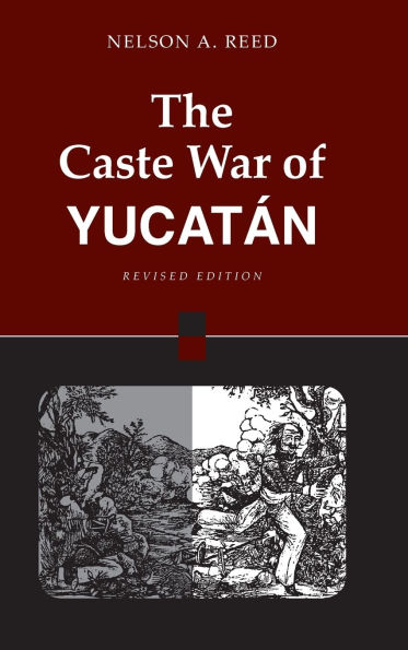 The Caste War of Yucatán: Revised Edition