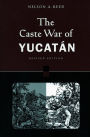 The Caste War of Yucatán: Revised Edition / Edition 1