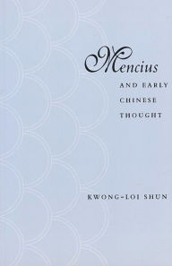 Title: Mencius and Early Chinese Thought / Edition 1, Author: Kwong-loi Shun