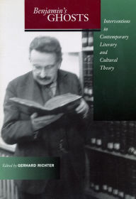 Title: Benjamin's Ghosts: Interventions in Contemporary Literary and Cultural Theory, Author: Gerhard Richter