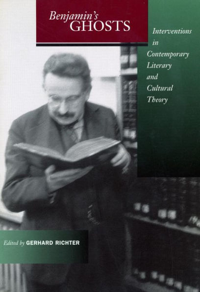 Benjamin's Ghosts: Interventions Contemporary Literary and Cultural Theory