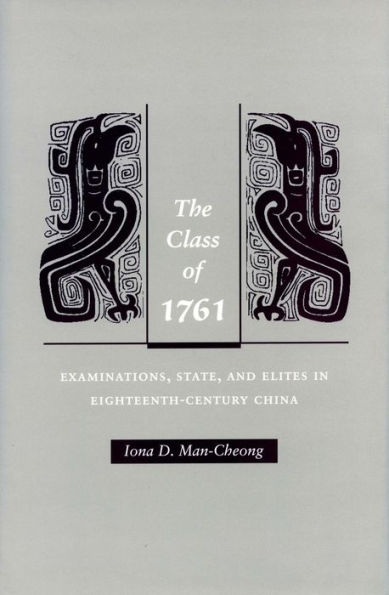 The Class of 1761: Examinations, State, and Elites in Eighteenth-Century China