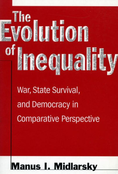 The Evolution of Inequality: War, State Survival, and Democracy Comparative Perspective