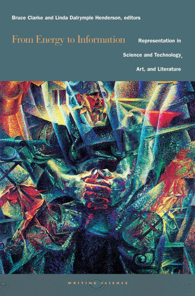From Energy to Information: Representation in Science and Technology, Art, and Literature