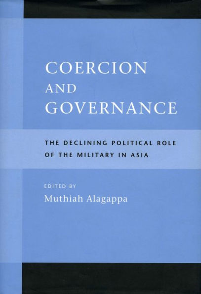 Coercion and Governance: the Declining Political Role of Military Asia