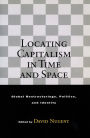 Locating Capitalism in Time and Space: Global Restructurings, Politics, and Identity / Edition 1