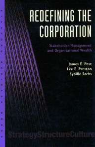 Title: Redefining the Corporation: Stakeholder Management and Organizational Wealth / Edition 1, Author: James E. Post