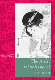 Title: The Artist as Professional in Japan / Edition 1, Author: Melinda Takeuchi