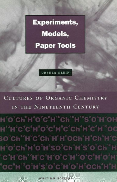 Experiments, Models, Paper Tools: Cultures of Organic Chemistry in the Nineteenth Century