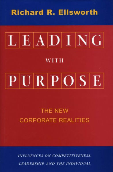 Leading with Purpose: The New Corporate Realities / Edition 1