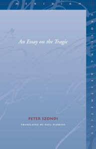 Title: An Essay on the Tragic / Edition 1, Author: Peter Szondi