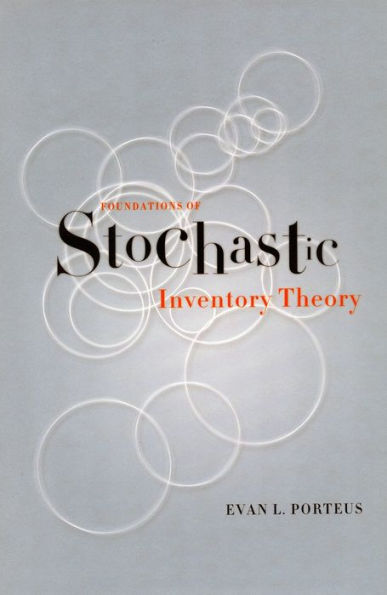 Foundations of Stochastic Inventory Theory / Edition 1