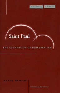 Title: Saint Paul: The Foundation of Universalism / Edition 1, Author: Alain Badiou
