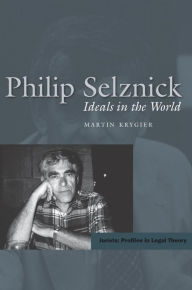 Title: Philip Selznick: Ideals in the World, Author: Martin Krygier