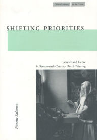 Title: Shifting Priorities: Gender and Genre in Seventeenth-Century Dutch Painting, Author: Nanette Salomon