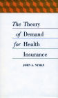 The Theory of Demand for Health Insurance