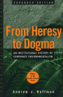 From Heresy to Dogma: An Institutional History of Corporate Environmentalism. Expanded Edition / Edition 1