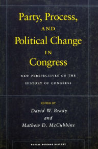 Title: Party, Process, and Political Change in Congress, Volume 1: New Perspectives on the History of Congress, Author: David W. Brady