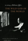 The Wild God of the World: An Anthology of Robinson Jeffers / Edition 1