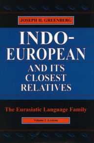 Title: Indo-European and Its Closest Relatives: The Eurasiatic Language Family, Volume 2, Lexicon, Author: Joseph H. Greenberg